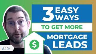 3 Easy Ways to Get More Mortgage Leads