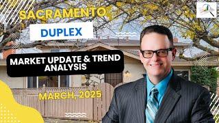 Sacramento Duplex March 2025 Market Update| Trend Analysis | Investing In Sacramento