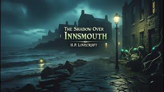  The Shadow over Innsmouth | H.P. Lovecraft  | Full Audiobook