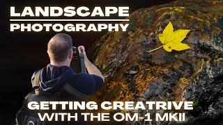 Creative Landscape Photography in Autumn Conditions With Cool OM-1 MKII Functions Micro Four Thirds.