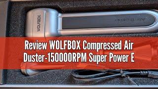 Review WOLFBOX Compressed Air Duster-150000RPM Super Power Electric Air Duster, Rechargeable Long-Li