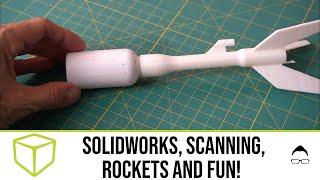 SOLIDWORKS, Scanning, Rockets and FUN