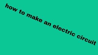 how to make an electric cicuit