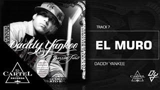 Daddy Yankee - 07. "El Muro" (Bonus Track Version) (Audio Oficial)