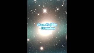 Stars Collide - Brandon