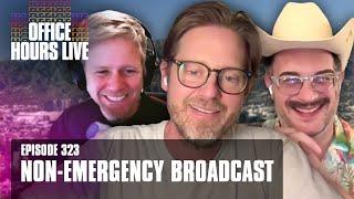 Non-Emergency Broadcast (Ep 323)