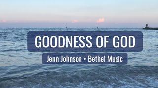 Goodness of God •Live • Bethel Music & Jenn Johnson (Lyrics with ocean background)