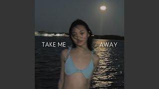 Take Me Away