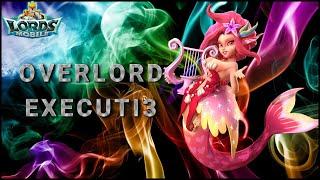 LORDS MOBILE: EXECUTI3 AS OVERLORD!