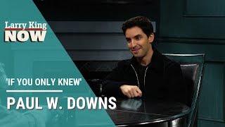 If You Only Knew: Paul W. Downs