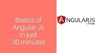 Basics of Angular Js in just 30 minutes