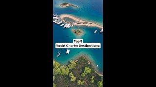 Top 5 yacht charter destinations: