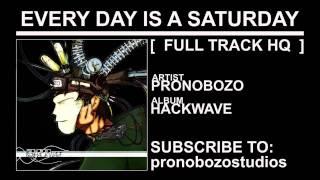 03 Pronobozo - Hackwave - Every Day is a Saturday [FULL TRACK HQ]