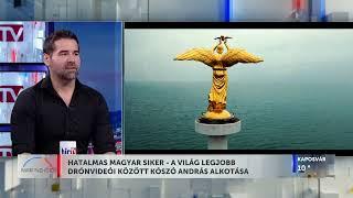 Napindító - Hatalmas magyar siker - A világ legjobb drónvideói között Kószó András alkotása - HÍR TV