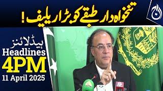 Salaried Class to Get Relief in Budget: Finance Minister - 4PM Headlines - Aaj News
