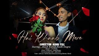 Hai Khaab Mere| |Official Music Video | | Akash Kumar | | Rashi Dogra