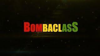 BOMBACLASS  Intro.