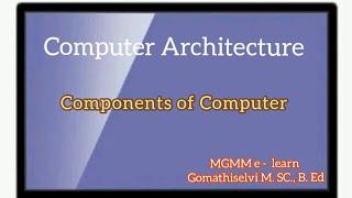 Components of  Computer.. Input devices, output device, CPU, Memory unit.. Tamil