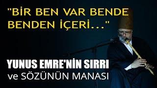 "BİR BEN VARDIR BENDE, BENDEN İÇERİ" Sırrı Nedir I Yunus Emre'nin İçsel Derinlikleri