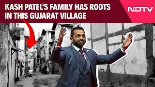 Kash Patel Confimation | New FBI Director Kash Patel's Family Has Roots In This Gujarat Village