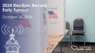 2024 Election: Record Early Turnout  | South Carolina Lede