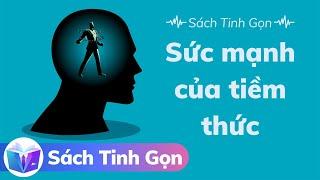 Sách Tinh Gọn - Sức Mạnh Của Tiềm Thức - Thấu Hiểu Sách Trong 30 Phút