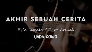 AKHIR SEBUAH CERITA // Evie Tamala / Friez Arsudi // KARAOKE GITAR AKUSTIK NADA COWO ( MALE )