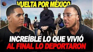 VUELTA POR MEXICO: INCREIBLE TODO LO QUE PASO EN LA SELVA DEL DARIEN & AL FINAL FUE DEPORTADO DE USA