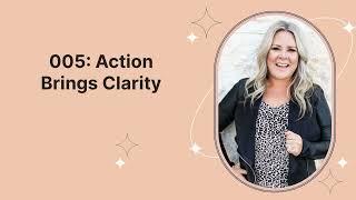 Action Brings Clarity - Purpose with Corie Clark ep 005