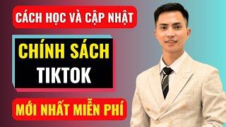 Cách học và cập nhật chính sách tiktok mới nhất miễn phí | Đàm Văn Tuấn