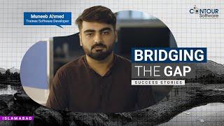 Bridging the Gap | Success Stories | Muneeb Ahmed