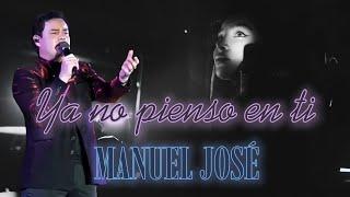 Ya No Pienso en Ti (Manuel José en concierto)