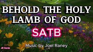 BEHOLD THE HOLY LAMB OF GOD / SATB / Choral Guide / Music by JOEL RANEY / Words by TOM COLVIN