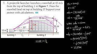 A projectile launcher launches a snowball at 45 m/s from the top of building 1 in Figure 7.