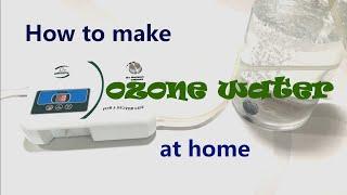 How to make ozone water at home with ozone generator OZX-300AT.