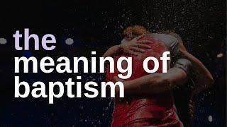 Sunday Service - The Meaning of baptism