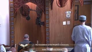 The Foundations of the Prophetic Community - Imam Dr. Basyouny Nehela