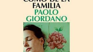 COMO DE LA FAMILIA ( Paolo Giordano ) AUDIOLIBRO. Por Joan Mora.