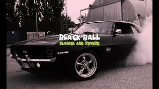 Black Ball | Slowed and Reverb | Tarna | Byg Byrd | Crvdz | Kaater | Lowkey Obsessions