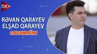 Revan Qarayev & Elsad Qarayev - Cavanligim (Official Music Video)