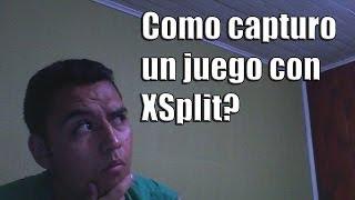 Tutorial | Como capturar un juego con XSplit?