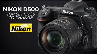 Top Nikon d500 Settings to Change - How I Customized My Camera