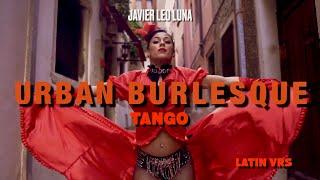 Urban Burlesque  (Urban TANGO) - Latin Version - Javier Leo Luna