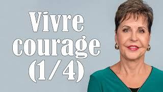 Vivre courageusement (1 4) - Joyce Meyer - Vivre au quotidien