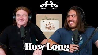 How Long - Ace | Andy & Alex FIRST TIME REACTION!