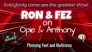 Ron & Fez on Opie & Anthony - Photoing Feet and Mollirama