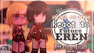 ⭐Past aot react to Eren//part 1// REPOST// ITS A REPOST// ⭐