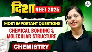 CHEMICAL BONDING & MOLECULAR STRUCTURE || CHEMISTRY  – MOST IMPORTANT QUESTIONS | DISHA NEET 2025