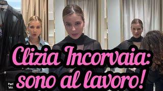 CLIZIA INCORVAIA: oggi sono al lavoro coi fitting di influencer 
