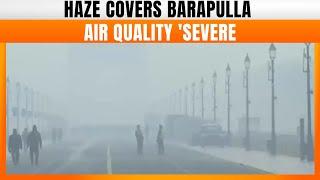 Haze Covers Barapulla Area In Delhi, Air Quality 'Severe': CPCB | News9